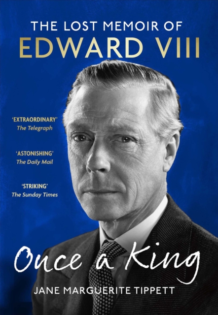 Once a King: The Lost Memoir of Edward VIII - Jane Marguerite Tippett