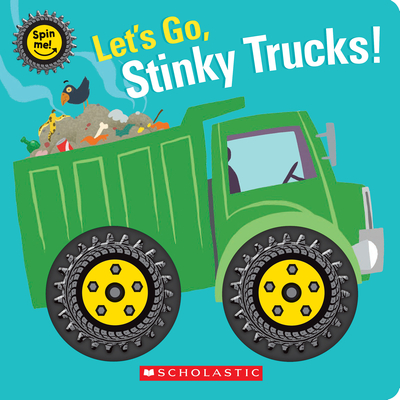 Let's Go, Stinky Trucks! (Spin Me!) - Scholastic