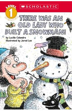 There Was an Old Lady Who Built a Snowman! (Scholastic Reader, Level 1) - Lucille Colandro