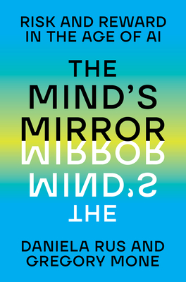 The Mind's Mirror: Risk and Reward in the Age of AI - Daniela Rus