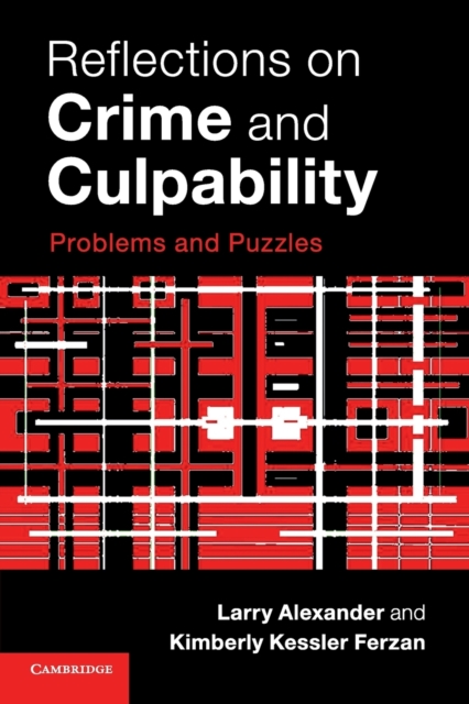 Reflections on Crime and Culpability: Problems and Puzzles - Larry Alexander