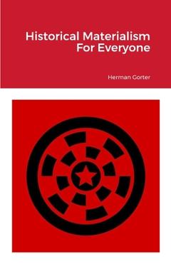 Coperta cărții 'Historical Materialism For Everyone - Herman Gorter'