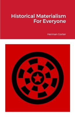 Coperta cărții 'Historical Materialism For Everyone - Herman Gorter'
