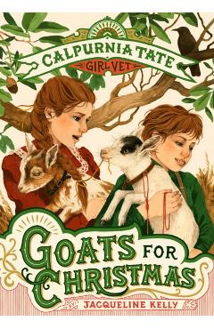 Goats for Christmas: Calpurnia Tate, Girl Vet - Jacqueline Kelly