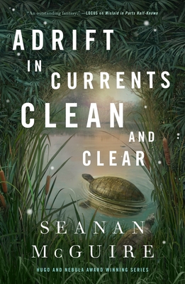 Adrift in Currents Clean and Clear - Seanan Mcguire