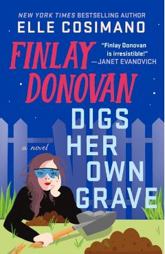 Finlay Donovan Digs Her Own Grave - Elle Cosimano