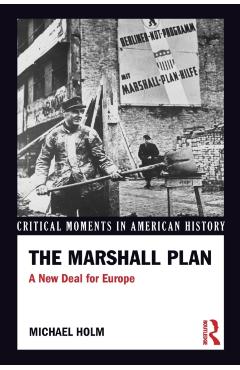 Coperta cărții 'The Marshall Plan: A New Deal For Europe - Michael Holm'