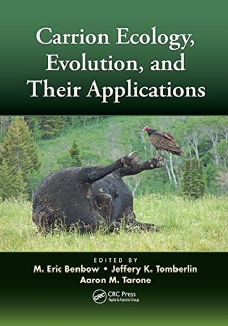 Carrion Ecology, Evolution, and Their Applications - M. Eric Benbow