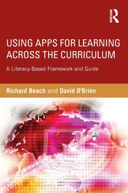 Using Apps for Learning Across the Curriculum: A Literacy-Based Framework and Guide - Richard Beach