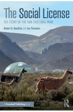 Poza produsului The Social License: The Story of the San Cristobal Mine - Robert G. Boutilier