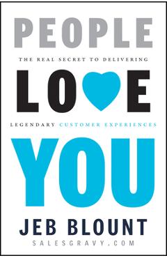 Coperta cărții 'People Love You: The Real Secret to Delivering Legendary Customer Experiences - Jeb Blount'