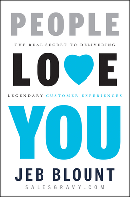 Coperta cărții 'People Love You: The Real Secret to Delivering Legendary Customer Experiences - Jeb Blount'