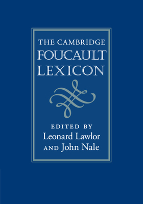 The Cambridge Foucault Lexicon - Leonard Lawlor