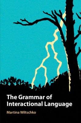 Coperta cărții 'The Grammar of Interactional Language - Martina Wiltschko'