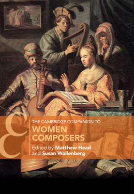 The Cambridge Companion to Women Composers - Matthew Head