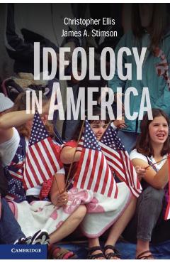 Poza produsului Ideology in America. Christopher Ellis, James A. Stimson - Christopher Ellis