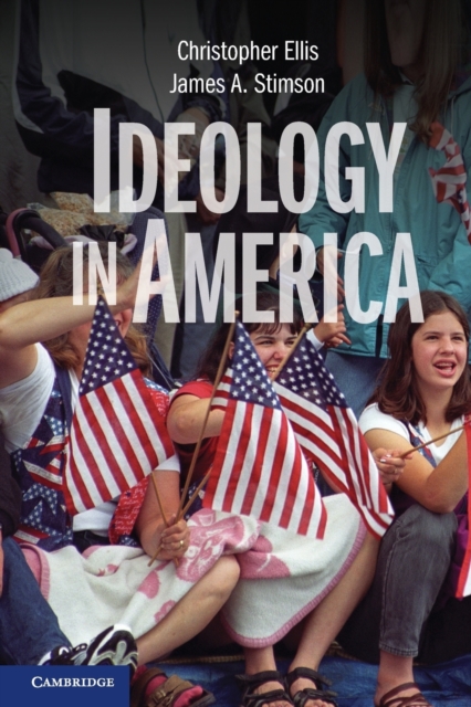 Ideology in America. Christopher Ellis, James A. Stimson - Christopher Ellis