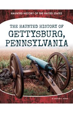 Coperta cărții 'Haunted History of Gettysburg, Pennsylvania - Heather C. Hudak'