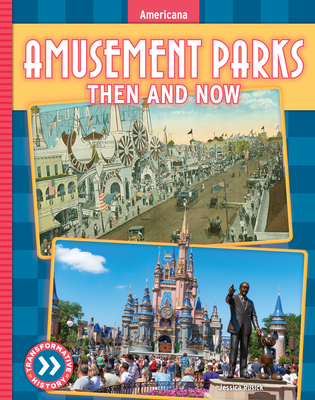 Amusement Parks: Then and Now - Jessica Rusick