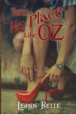 There's No Place Like Oz - Leann Belle