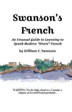 Coperta cărții 'Swanson's French: An Unusual Guide to Learning to Speak Modern 