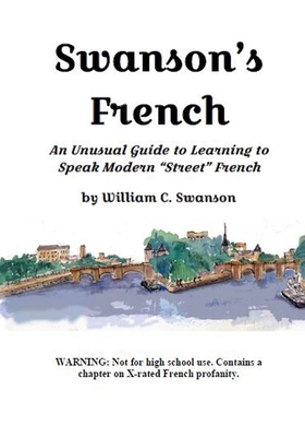Coperta cărții 'Swanson's French: An Unusual Guide to Learning to Speak Modern 