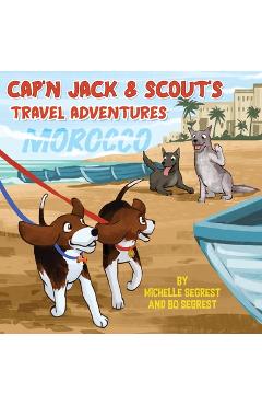 Coperta cărții 'Cap'n Jack & Scout's Travel Adventures (Book 2 - MOROCCO): Explore the Geography, Culture and Wildlife of Morocco,'