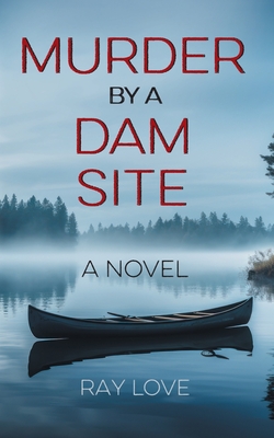 Murder by a Dam Site - Ray Love