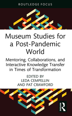 Museum Studies for a Post-Pandemic World: Mentoring, Collaborations, and Interactive Knowledge Transfer in Times of Transformation - Leda Cempellin