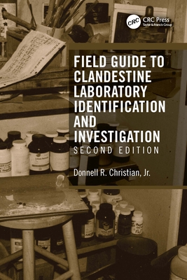 Field Guide to Clandestine Laboratory Identification and Investigation - Donnell R. Christian