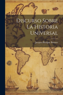 Coperta cărții 'Discurso Sobre La Historia Universal - Jacques-bénigne Bossuet'