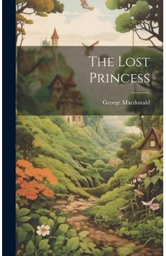 Coperta cărții 'The Lost Princess - George Macdonald'