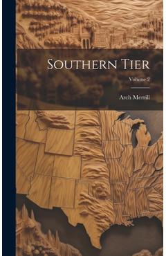 Coperta cărții 'Southern Tier; Volume 2 - Arch Merrill'
