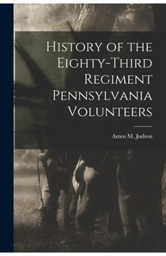 Coperta cărții 'History of the Eighty-third Regiment Pennsylvania Volunteers - Amos M. Judson'