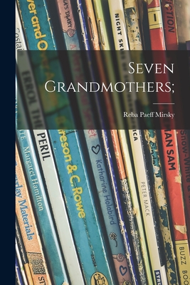 Seven Grandmothers; - Reba Paeff Mirsky
