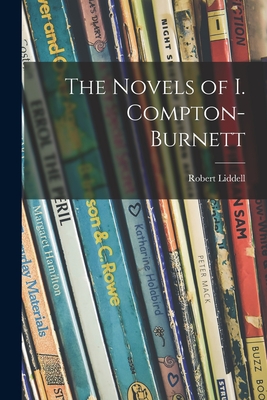 The Novels of I. Compton-Burnett - Robert 1908- Liddell