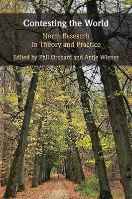 Contesting the World: Norm Research in Theory and Practice - Phil Orchard