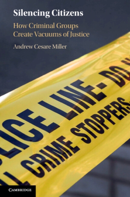 Silencing Citizens: How Criminal Groups Create Vacuums of Justice - Andrew Cesare Miller