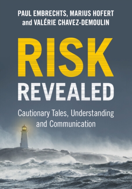 Risk Revealed: Cautionary Tales, Understanding and Communication - Paul Embrechts
