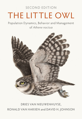 The Little Owl: Population Dynamics, Behavior and Management of Athene Noctua - Dries Van Nieuwenhuyse