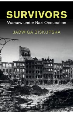 Coperta cărții 'Survivors: Warsaw Under Nazi Occupation - Jadwiga Biskupska'