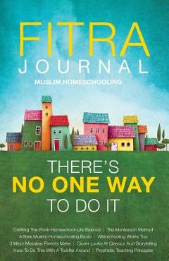 Coperta cărții 'Fitra Journal ⼁Muslim Homeschooling There's No One Way To Do It - Brooke Benoit'