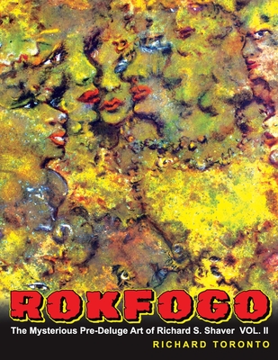 Rokfogo: The Mysterious Pre-Deluge Art of Richard S. Shaver - Doug Skinner