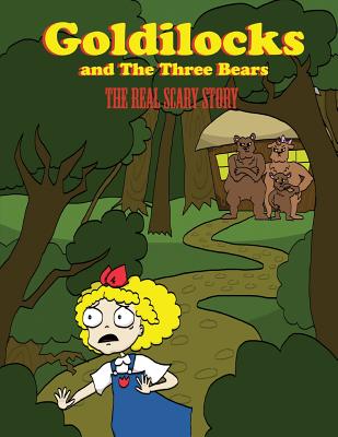 Goldilocks And The Three Bears: The Real Scary Story - Stephanie Snyder