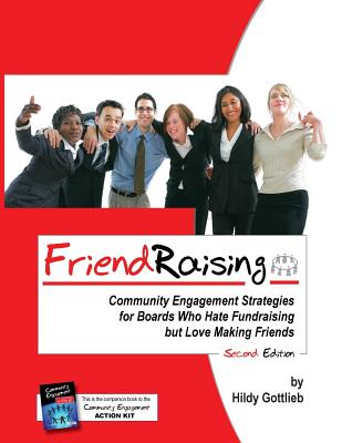 Coperta cărții 'Friendraising: Community Engagement Strategies for Boards Who Hate Fundraising But Love Making Friends - 2nd Edition -'