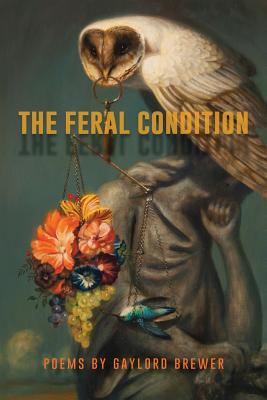 The Feral Condition - Gaylord Brewer