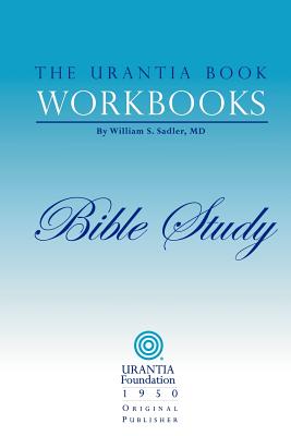 The Urantia Book Workbooks: Volume 6 - Bible Study - William S. Sadler