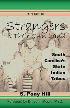 Coperta cărții 'Strangers in Their Own Land: South Carolina's State IndianTribes - S. Pony Hill'