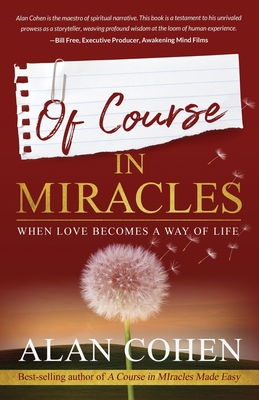 Of Course in Miracles: When Love Becomes a Way of Life - Alan Cohen