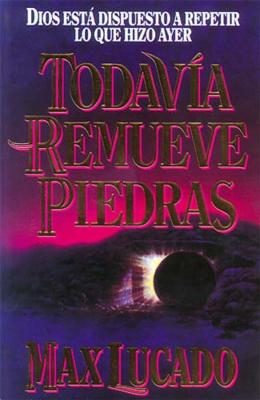 Todavía Remueve Piedras - Max Lucado